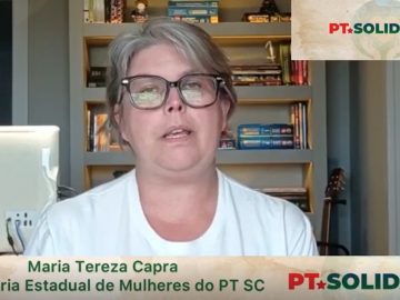 Campanha PT SOLIDÁRIO SC - Maria Tereza Capra - Secretária de Mulheres PT/SC