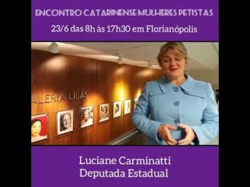 Deputada Luciane Carminatti convida para Encontro Catarinense de Mulheres Petistas