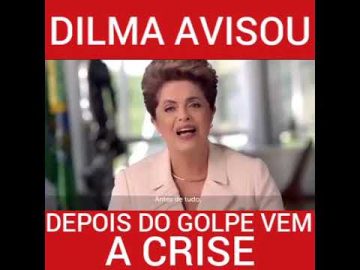 Lembra o que Dilma disse sobre o golpe?